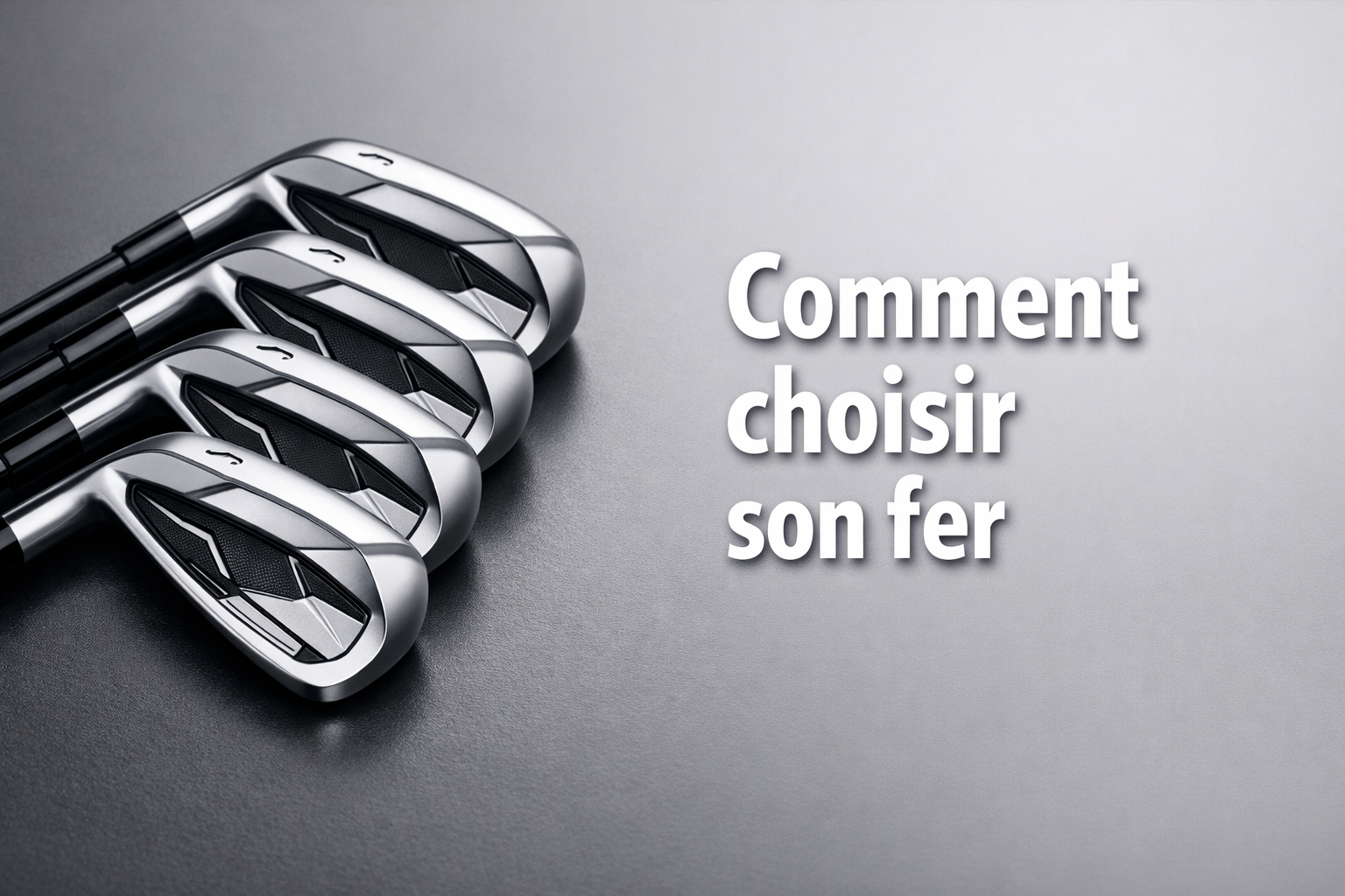 Quel fer choisir au golf ? Guide complet pour trouver le meilleur fer adapté à votre jeu et à votre profil