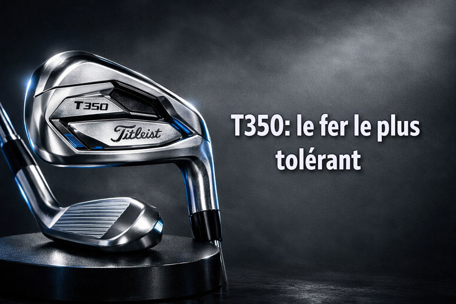 Le fer Titleist le plus tolérant : guide complet du T350 et comparaison avec le T200