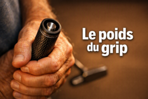 Pourquoi Ajouter du Poids dans le Grip du Putter : Guide Complet du Contrepoids pour Améliorer votre Putting